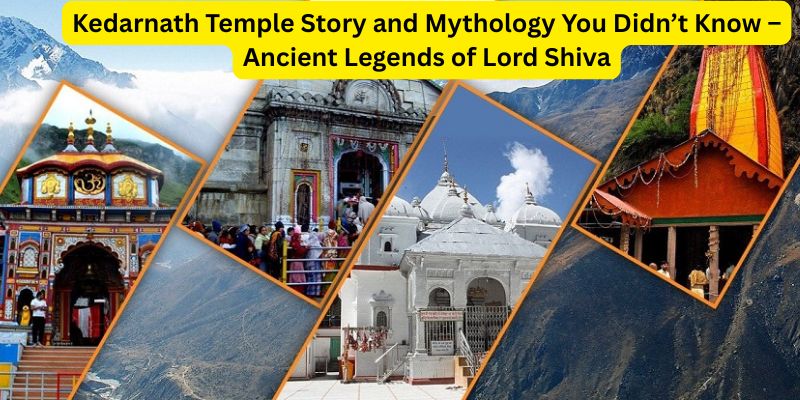 Kedarnath Temple Story and Mythology You Did not Know Ancient Legends of Lord Shiva
